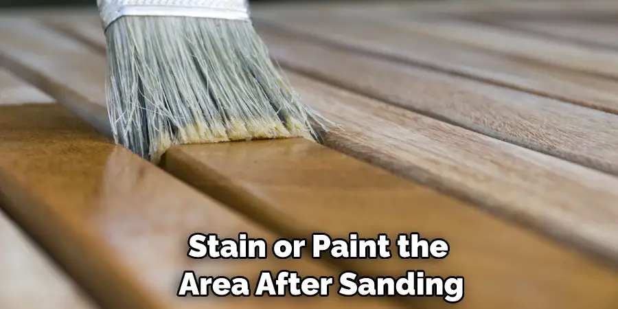 Stain or Paint the Area After Sanding
