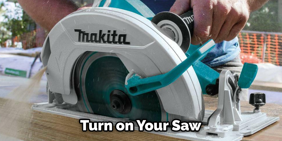 Turn on Your Saw