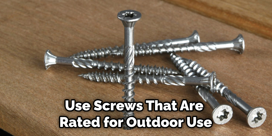 Use Screws That Are Rated for Outdoor Use