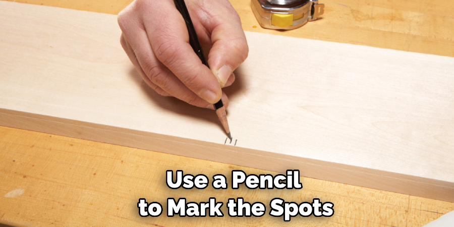 Use a Pencil to Mark the Spots