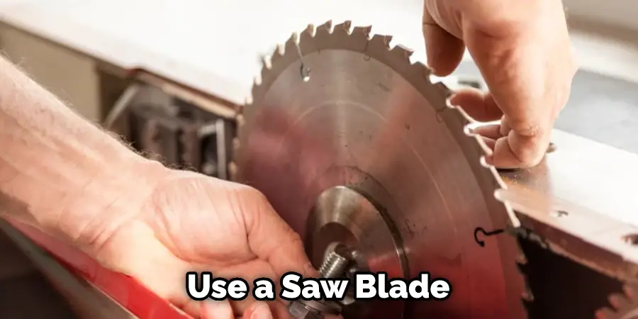 Use a Saw Blade