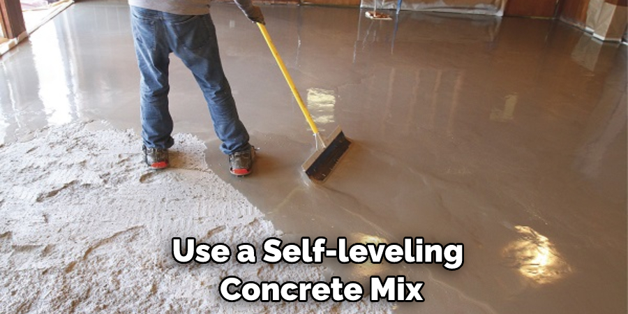 Use a Self-leveling Concrete Mix