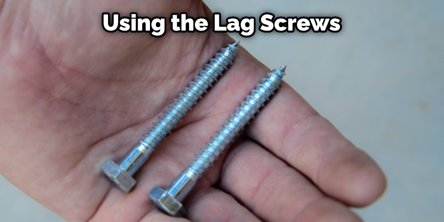 Using the Lag Screws
