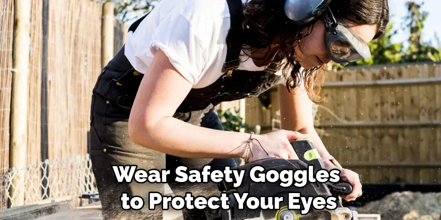 Wear Safety Goggles to Protect Your Eyes