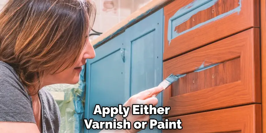 Apply Either Varnish or Paint