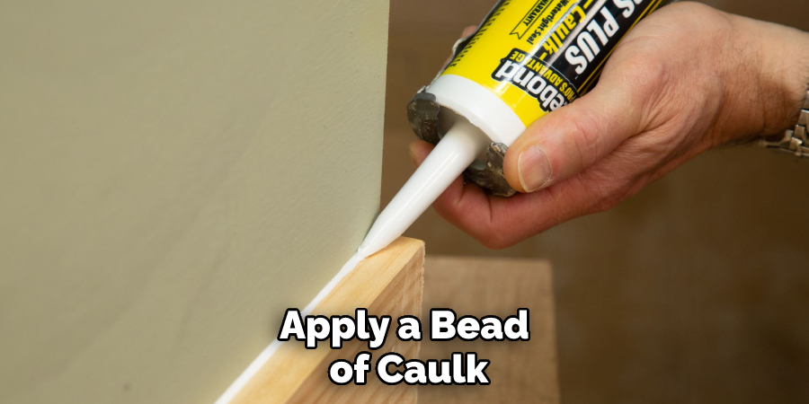 Apply a Bead of Caulk