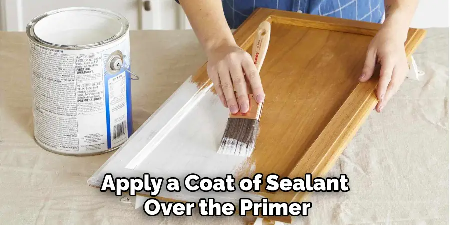 Apply a Coat of Sealant Over the Primer
