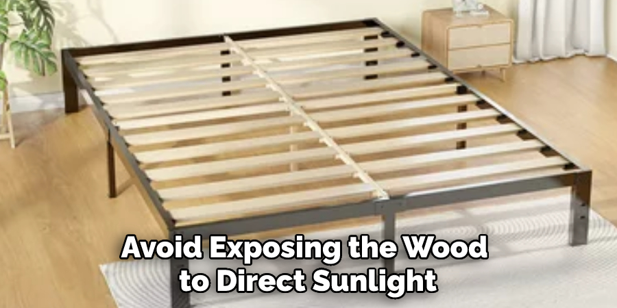 Avoid Exposing the Wood to Direct Sunlight