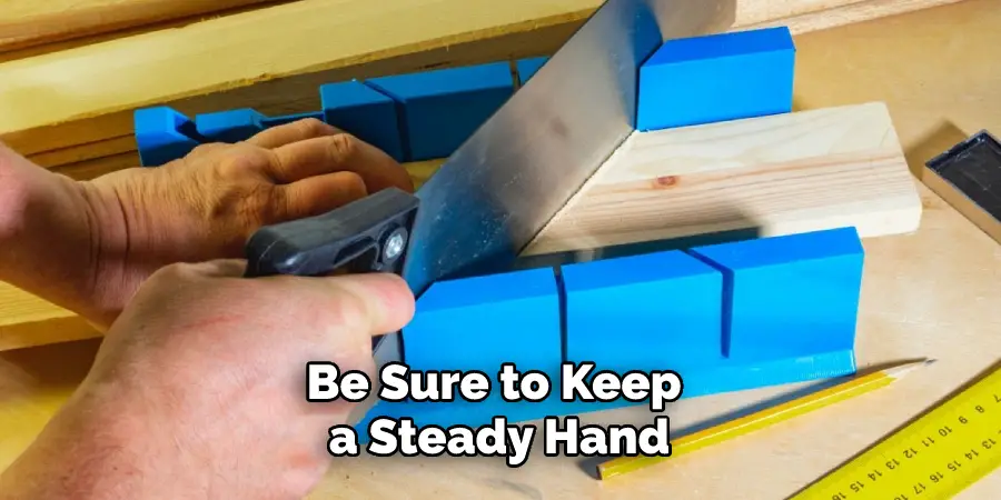 Be Sure to Keep a Steady Hand