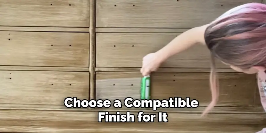 Choose a Compatible Finish for It