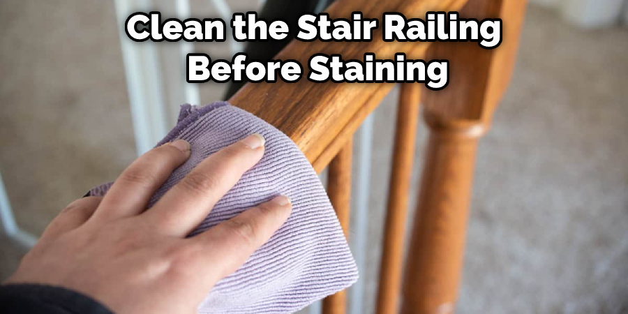 Clean the Stair Railing Before Staining