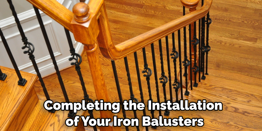 Completing the Installation of Your Iron Balusters