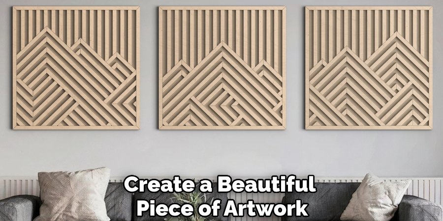 Create a Beautiful Piece of Artwork