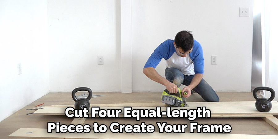 Cut Four Equal-length Pieces to Create Your Frame