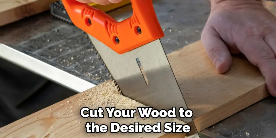 Cut Your Wood to the Desired Size