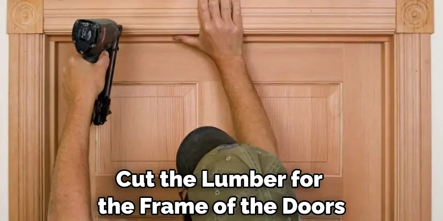 Cut the Lumber for the Frame of the Doors