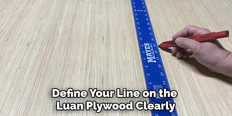 Define Your Line on the Luan Plywood Clearly