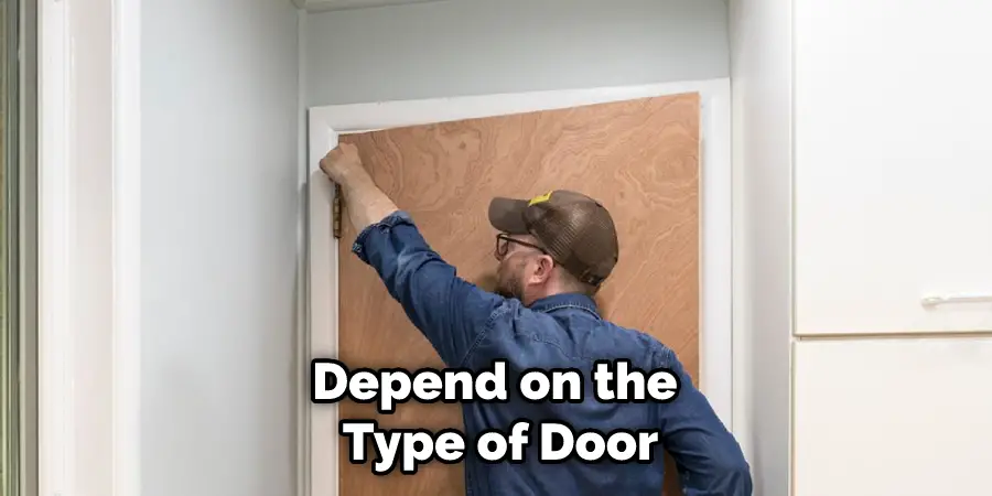 Depend on the Type of Door