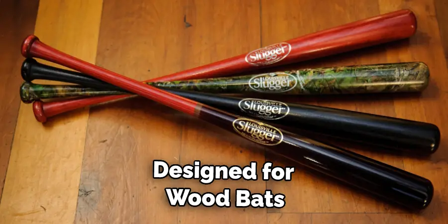 Designed for Wood Bats