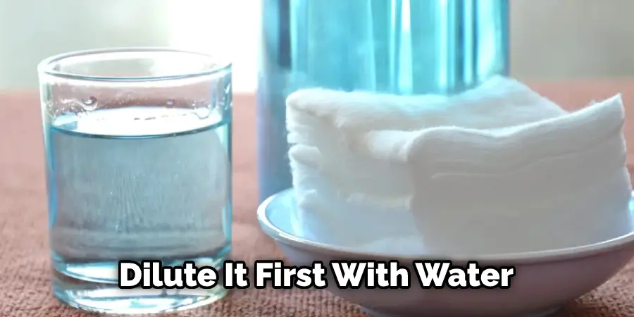 Dilute It First With Water