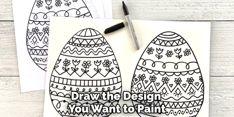Draw the Design You Want to Paint
