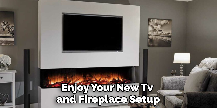 Enjoy Your New Tv and Fireplace Setup