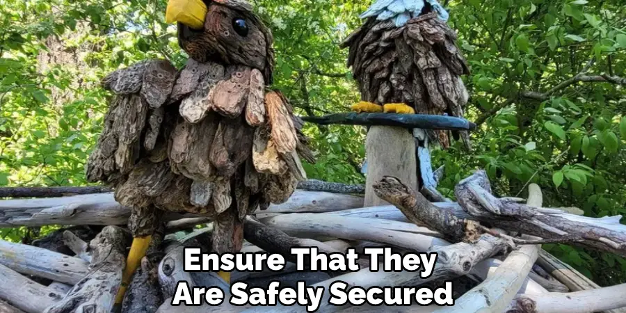 Ensure That They Are Safely Secured