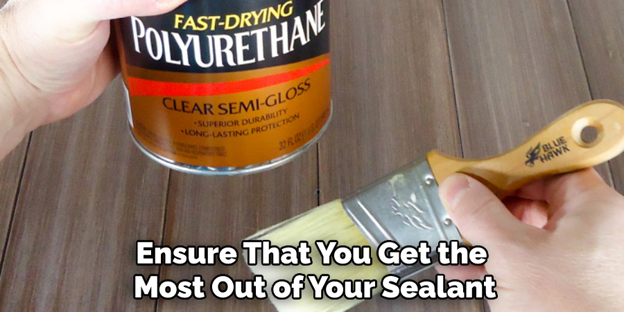 Ensure That You Get the Most Out of Your Sealant