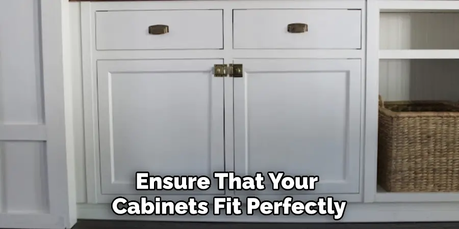 Ensure That Your Cabinets Fit Perfectly