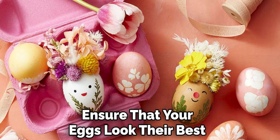 Ensure That Your Eggs Look Their Best 