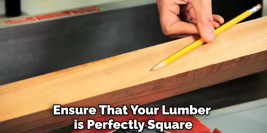 Ensure That Your Lumber is Perfectly Square