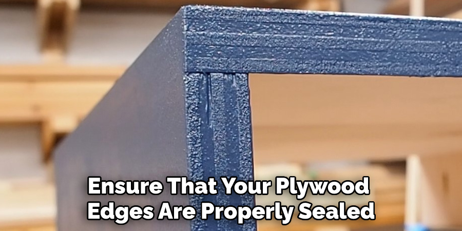 Ensure That Your Plywood Edges Are Properly Sealed