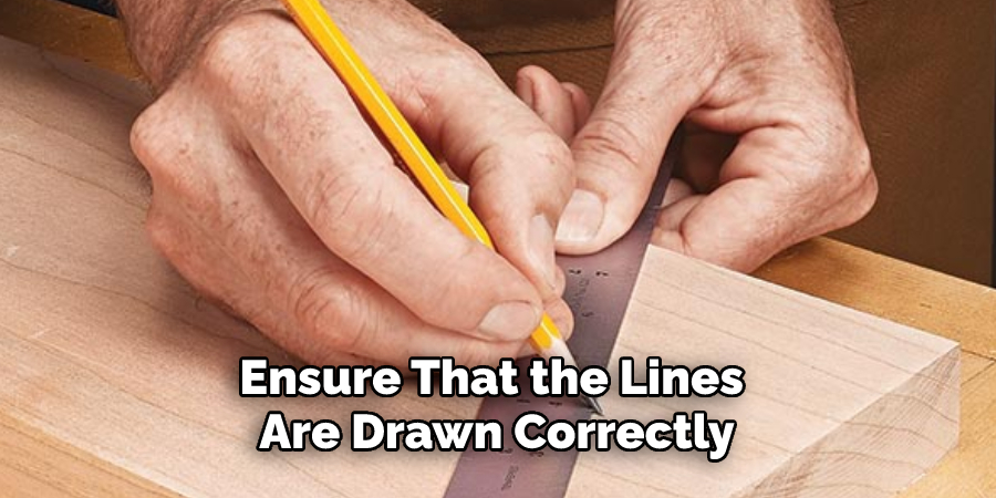 Ensure That the Lines Are Drawn Correctly