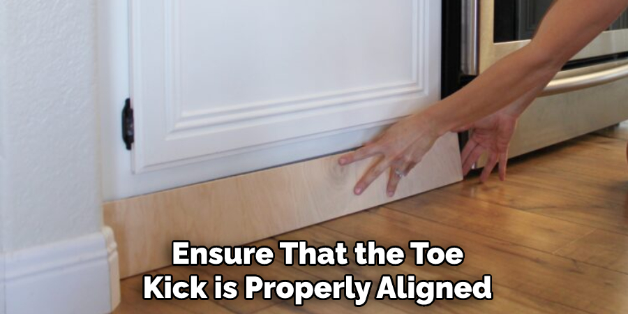 Ensure That the Toe Kick is Properly Aligned 