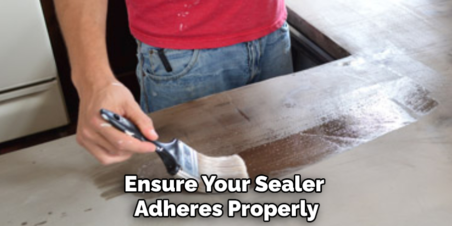 Ensure Your Sealer Adheres Properly