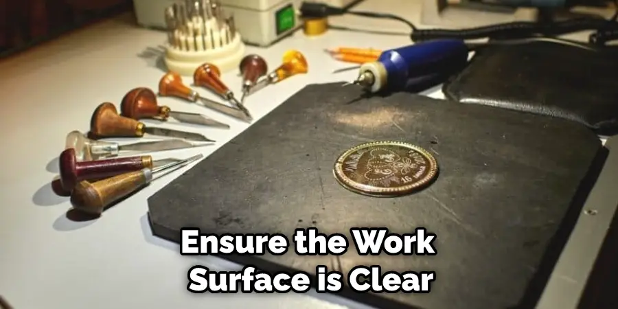 Ensure the Work Surface is Clear