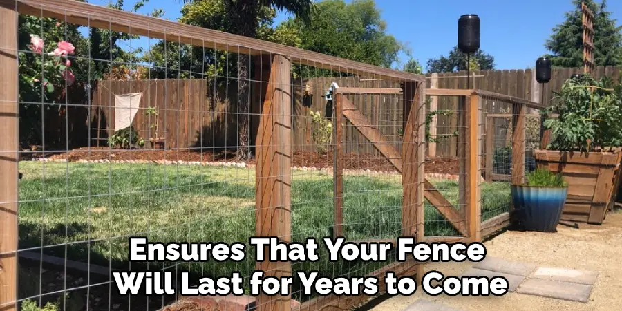 Ensures That Your Fence Will Last for Years to Come