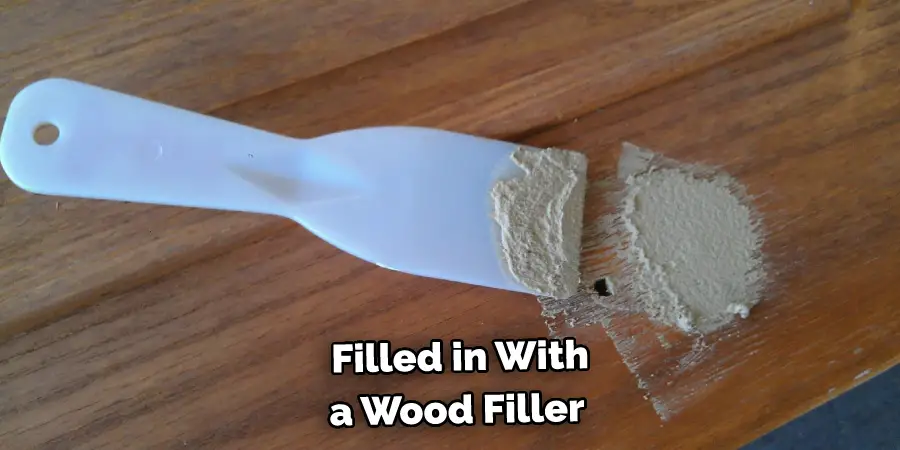 Filled in With a Wood Filler 