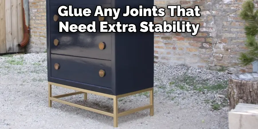 Glue Any Joints That Need Extra Stability