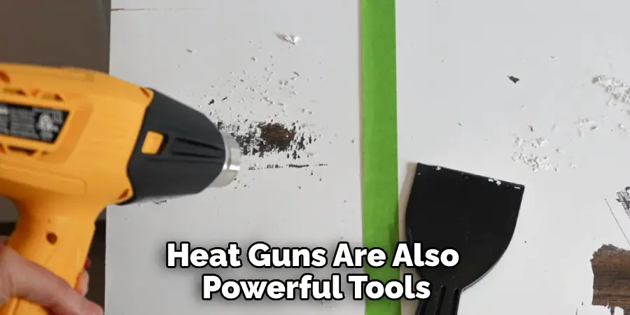 Heat Guns Are Also Powerful Tools