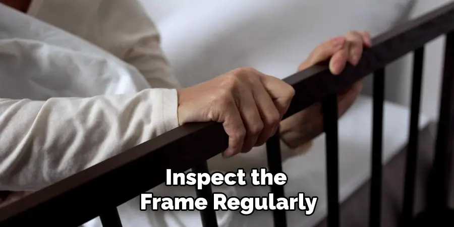 Inspect the Frame Regularly