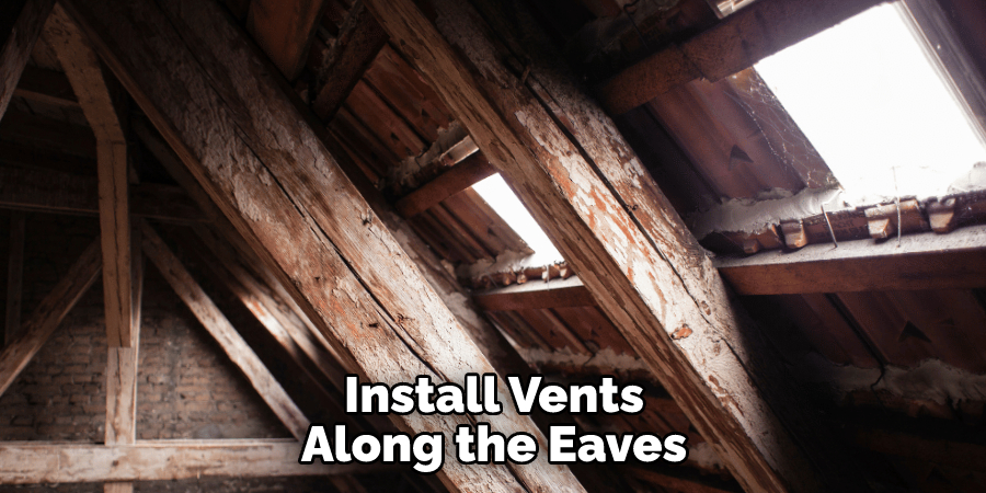 Install Vents Along the Eaves