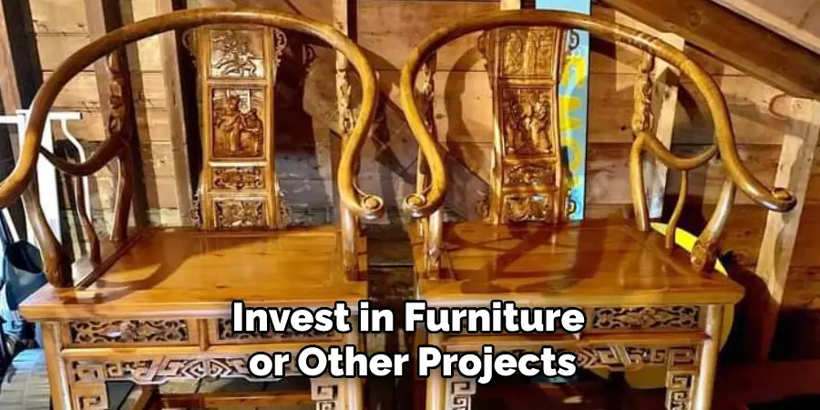 Invest in Furniture or Other Projects