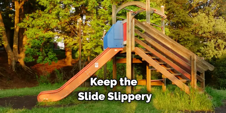 Keep the Slide Slippery