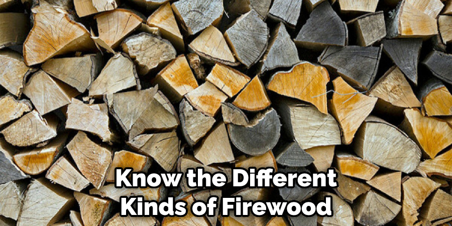 Know the Different Kinds of Firewood