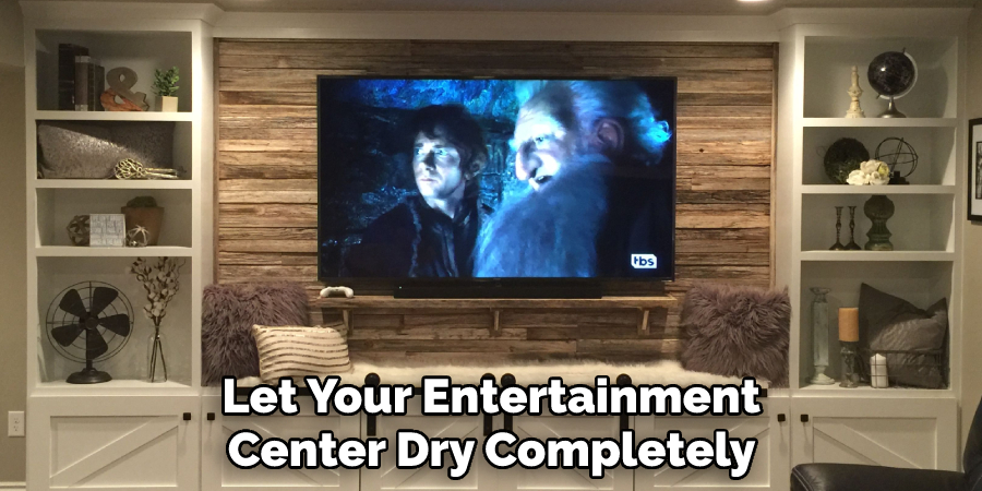 Let Your Entertainment Center Dry Completely