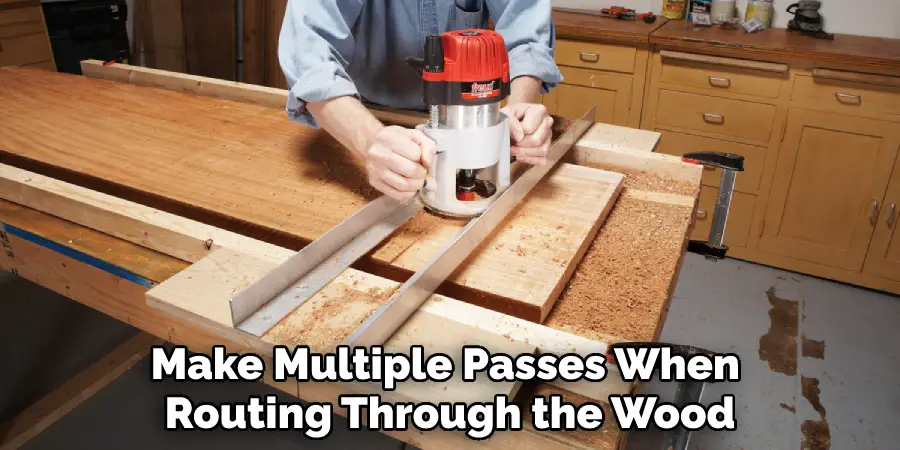 Make Multiple Passes When Routing Through the Wood