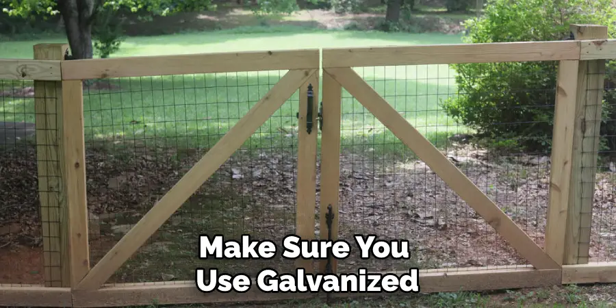 Make Sure You Use Galvanized