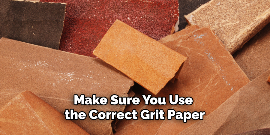 Make Sure You Use the Correct Grit Paper