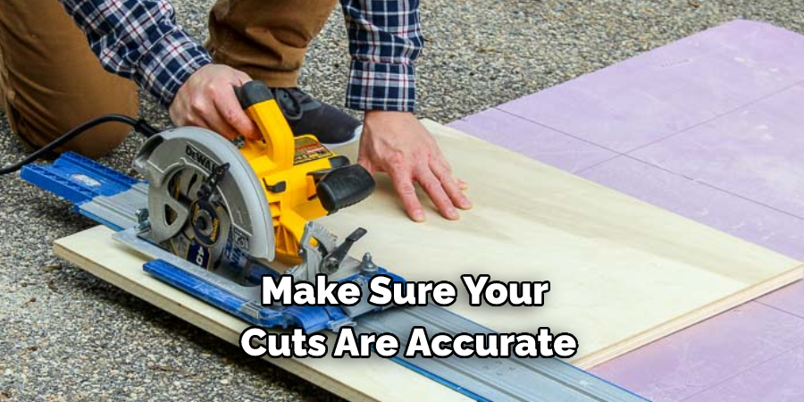 Make Sure Your Cuts Are Accurate